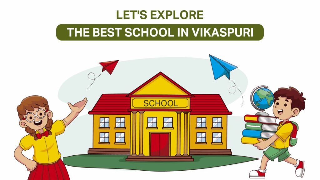 Let's Explore the Best School in Vikaspuri let's explore the best school in vikaspuri