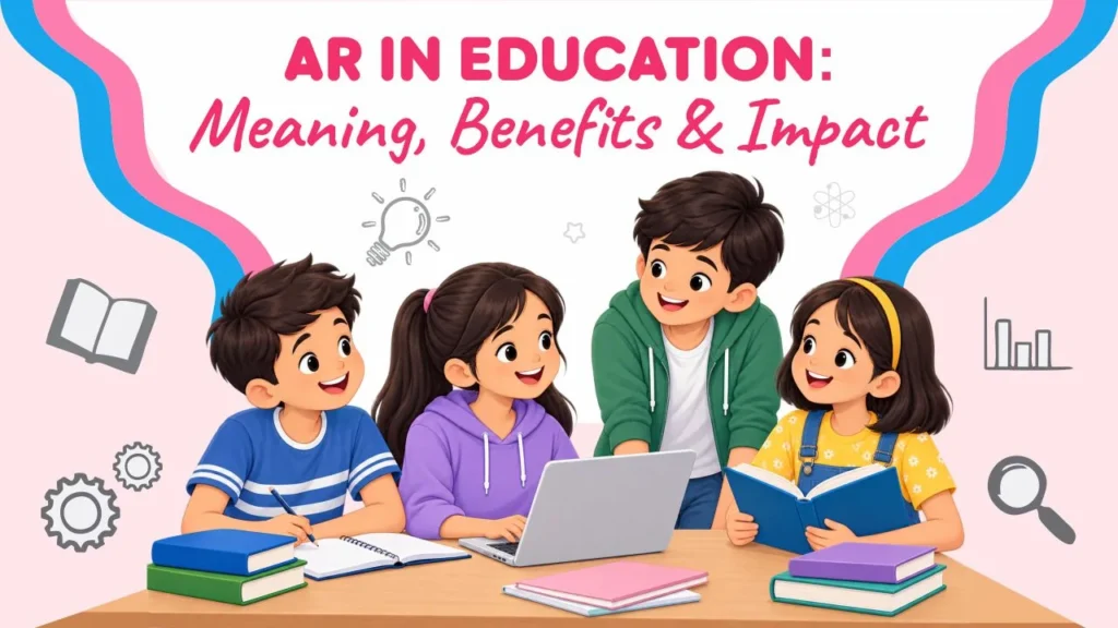 The Benefits of AR in Education ar in education meaning, benefits & impact