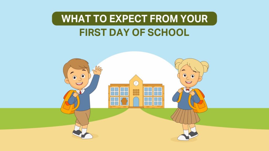 what to expect from your first day of school