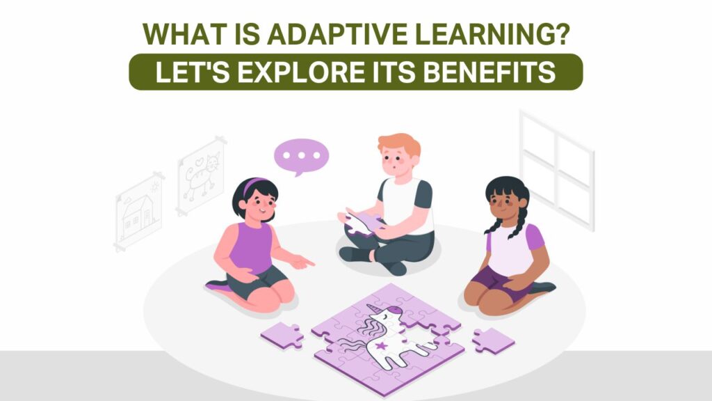 what is adaptive learning let's exploring its benefits