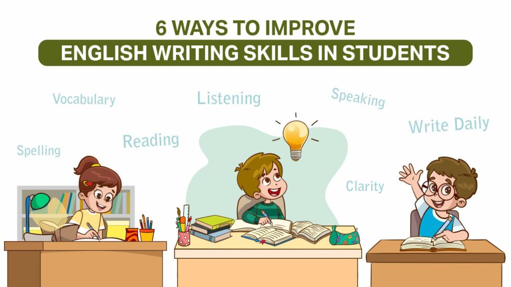 6 ways to improve english writing skills in students 