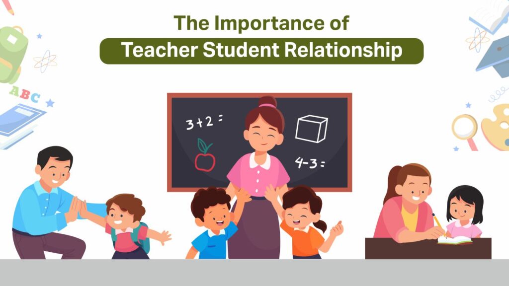 the importance of teacher student relationship