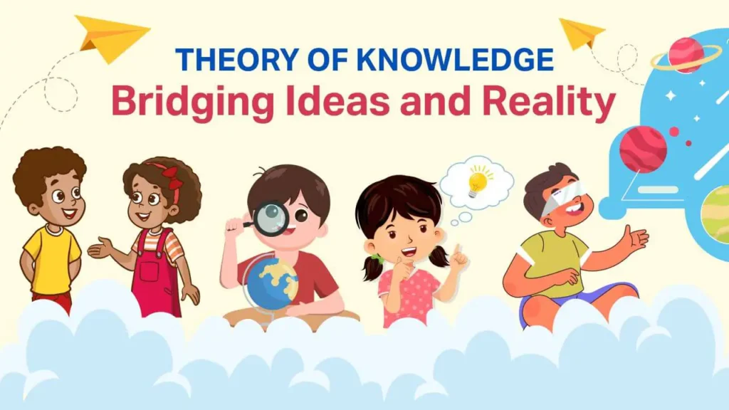 theory of knowledge bridging ideas and reality